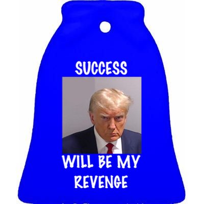 Donald Trump Success Will Be My Revenge Cool Gift Ceramic Bell Ornament