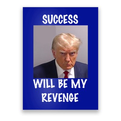 Donald Trump Success Will Be My Revenge Cool Gift Poster