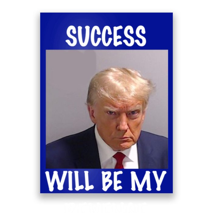 Donald Trump Success Will Be My Revenge Cool Gift Poster