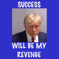 Donald Trump Success Will Be My Revenge Cool Gift Poster