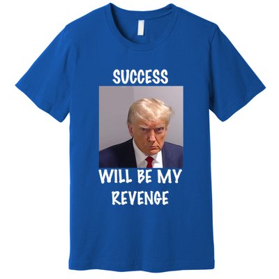 Donald Trump Success Will Be My Revenge Cool Gift Premium T-Shirt