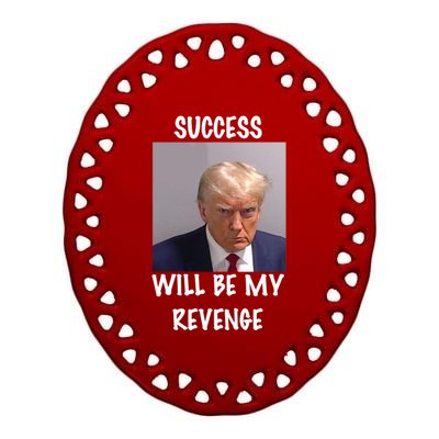 Donald Trump Success Will Be My Revenge Cool Gift Ceramic Oval Ornament