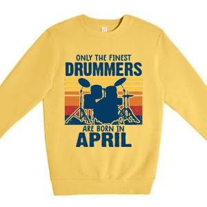 Drummer T Shirts Drummers Born In April Drummer Gifts Premium Crewneck Sweatshirt