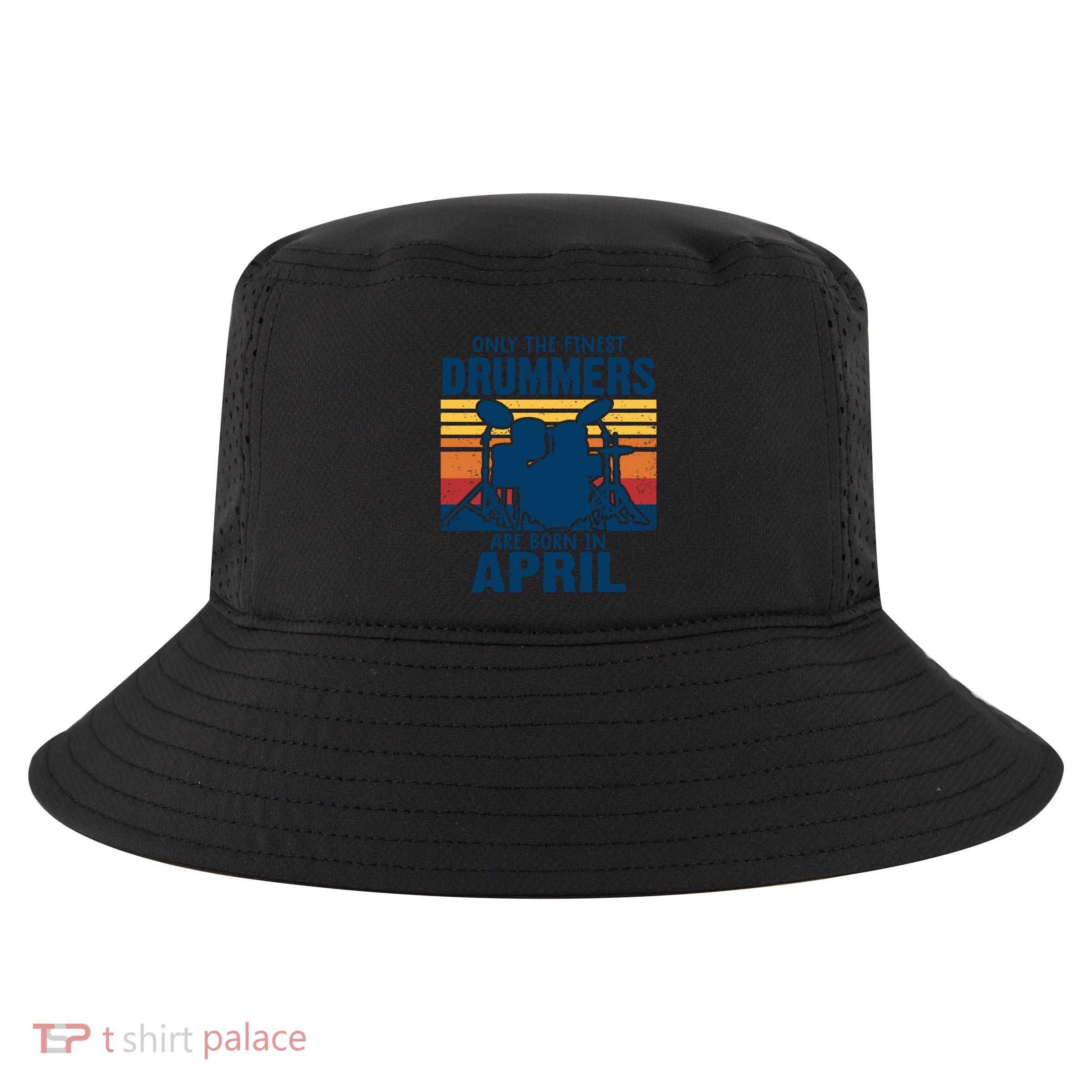Drummer T Shirts Drummers Born In April Drummer Gifts Cool Comfort Performance Bucket Hat
