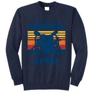 Drummer T Shirts Drummers Born In April Drummer Gifts Tall Sweatshirt