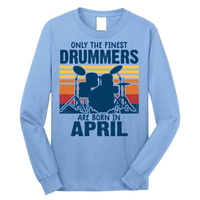 Drummer T Shirts Drummers Born In April Drummer Gifts Long Sleeve Shirt