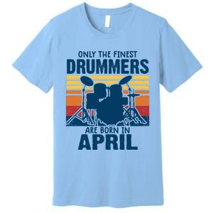 Drummer T Shirts Drummers Born In April Drummer Gifts Premium T-Shirt