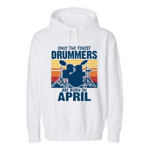 Drummer T Shirts Drummers Born In April Drummer Gifts Garment-Dyed Fleece Hoodie