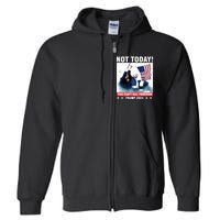 Donald Trump Shooting Not Today Trump Assassination Attempt Full Zip Hoodie