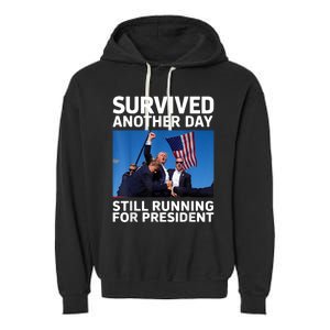 Donald Trump Survived Another Day Running For President Garment-Dyed Fleece Hoodie