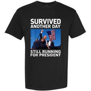 Donald Trump Survived Another Day Running For President Garment-Dyed Heavyweight T-Shirt