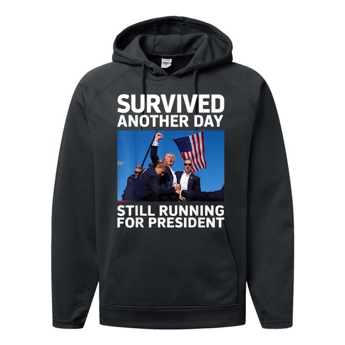 Donald Trump Survived Another Day Running For President Performance Fleece Hoodie