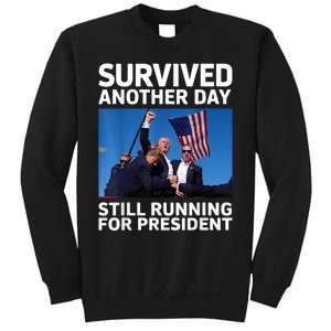 Donald Trump Survived Another Day Running For President Sweatshirt