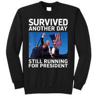 Donald Trump Survived Another Day Running For President Sweatshirt