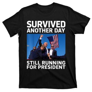 Donald Trump Survived Another Day Running For President T-Shirt