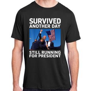 Donald Trump Survived Another Day Running For President Adult ChromaSoft Performance T-Shirt