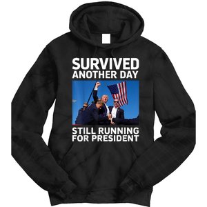 Donald Trump Survived Another Day Running For President Tie Dye Hoodie