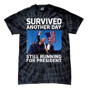 Donald Trump Survived Another Day Running For President Tie-Dye T-Shirt