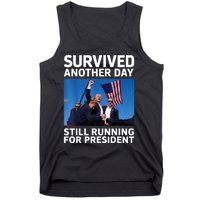 Donald Trump Survived Another Day Running For President Tank Top