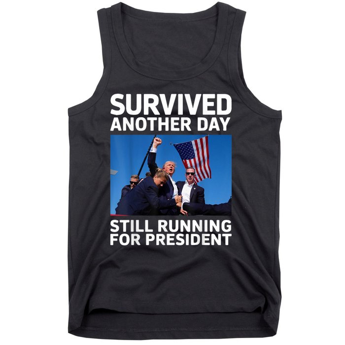 Donald Trump Survived Another Day Running For President Tank Top