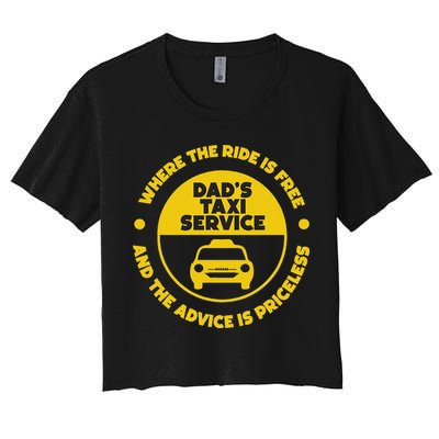 DadS Taxi Service Fathers Day Funny Dad Papa Chauffeur Cab Women's Crop Top Tee