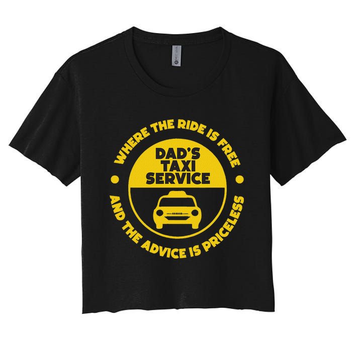 DadS Taxi Service Fathers Day Funny Dad Papa Chauffeur Cab Women's Crop Top Tee