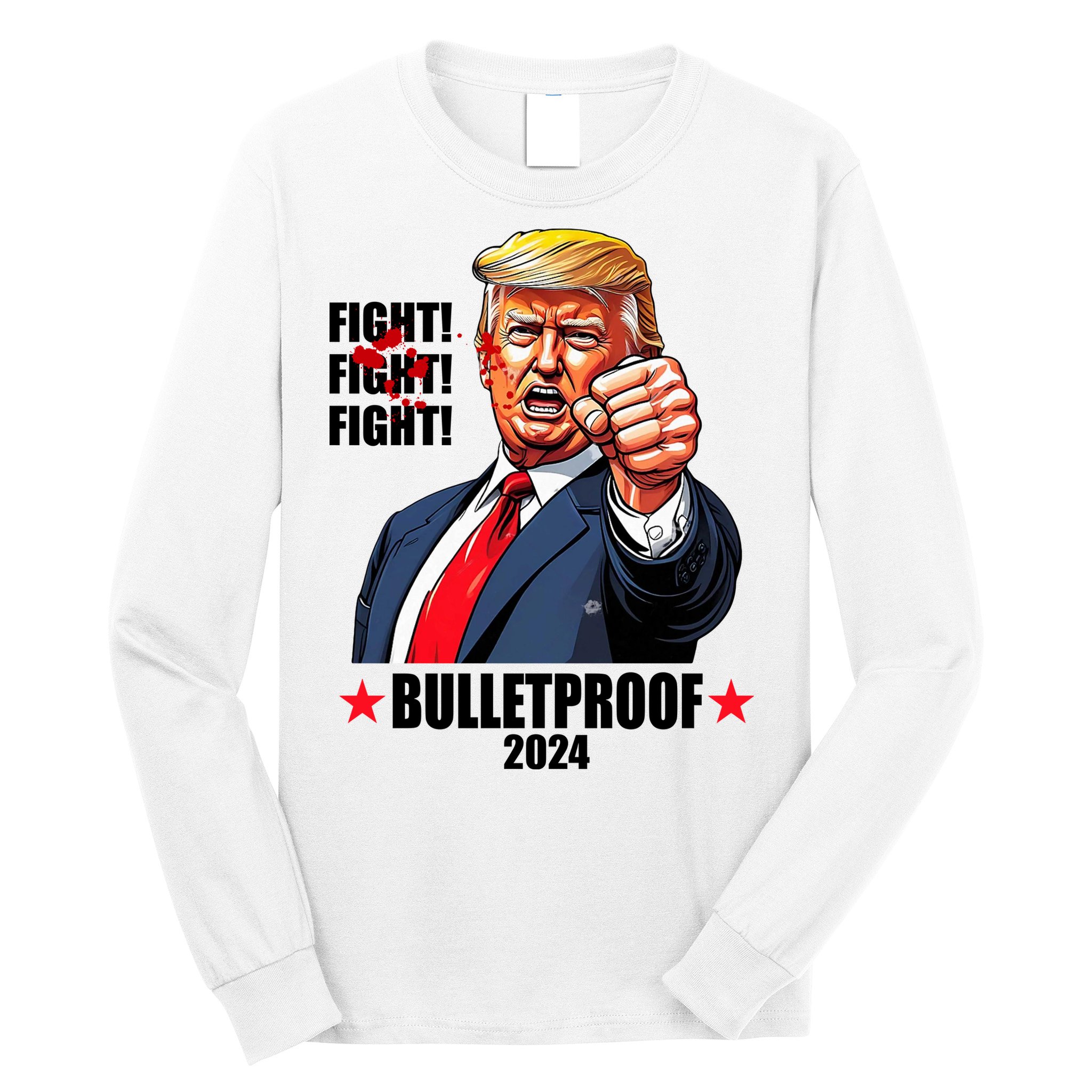 Donald Trump Shot Bulletproof Fight 2024 Election Long Sleeve Shirt