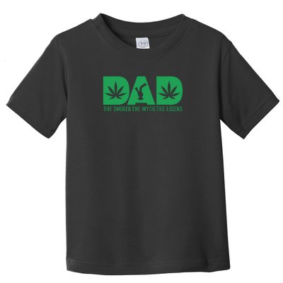 Dad The Smoker The Myth The Legend Smoke Marijuana Toddler T-Shirt