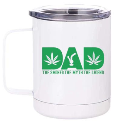 Dad The Smoker The Myth The Legend Smoke Marijuana 12 oz Stainless Steel Tumbler Cup