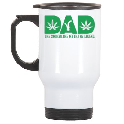 Dad The Smoker The Myth The Legend Smoke Marijuana Stainless Steel Travel Mug