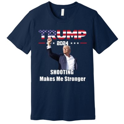 Donald Trump Shooting Makes Me Stronger Premium T-Shirt