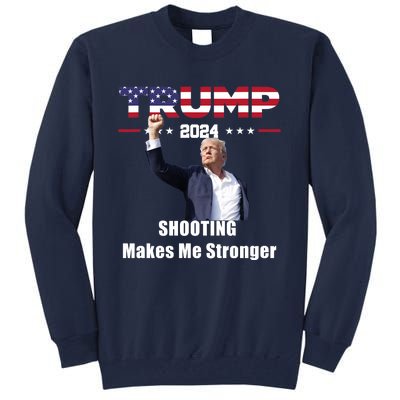 Donald Trump Shooting Makes Me Stronger Tall Sweatshirt