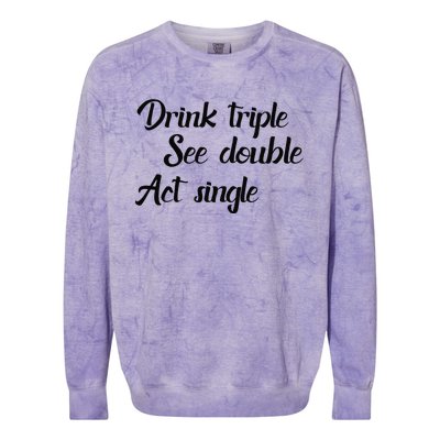 Drink Triple See Double Act Single Funny Party Colorblast Crewneck Sweatshirt