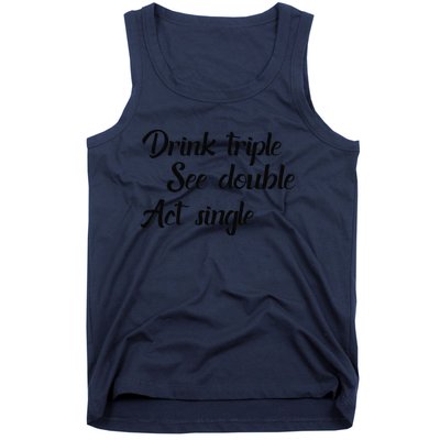 Drink Triple See Double Act Single Funny Party Tank Top