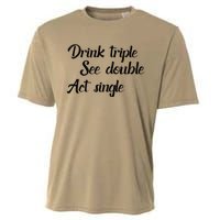 Drink Triple See Double Act Single Funny Party Cooling Performance Crew T-Shirt