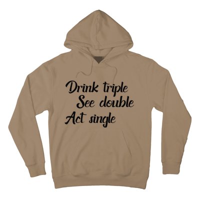 Drink Triple See Double Act Single Funny Party Hoodie