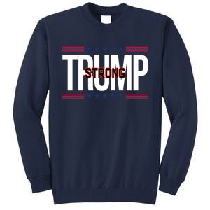 Donald Trump Strong Tall Sweatshirt