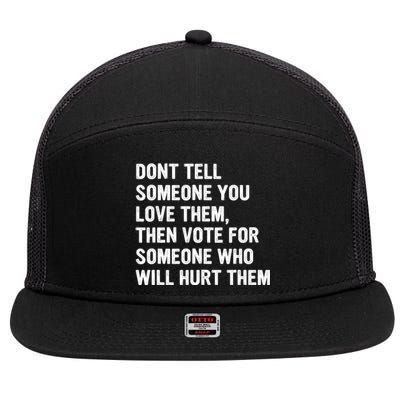 Dont Tell Someone You Love Them 7 Panel Mesh Trucker Snapback Hat