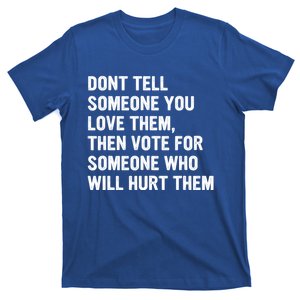 Dont Tell Someone You Love Them T-Shirt