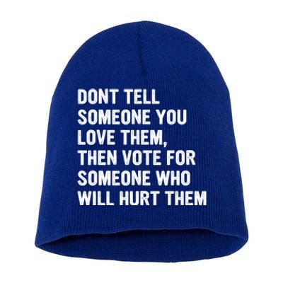 Dont Tell Someone You Love Them Short Acrylic Beanie