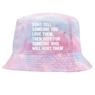 Dont Tell Someone You Love Them Tie-Dyed Bucket Hat