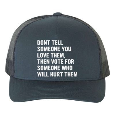 Dont Tell Someone You Love Them Yupoong Adult 5-Panel Trucker Hat