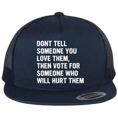 Dont Tell Someone You Love Them Flat Bill Trucker Hat