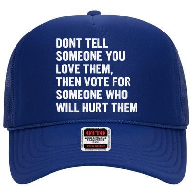 Dont Tell Someone You Love Them High Crown Mesh Back Trucker Hat