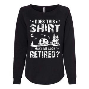 Does This Shirt Make Me Look Retired Tee Retirement Womens California Wash Sweatshirt