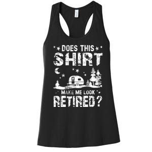 Does This Shirt Make Me Look Retired Tee Retirement Women's Racerback Tank