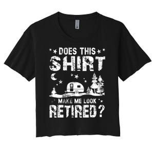 Does This Shirt Make Me Look Retired Tee Retirement Women's Crop Top Tee