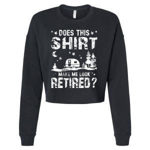 Does This Shirt Make Me Look Retired Tee Retirement Cropped Pullover Crew