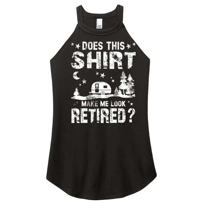 Does This Shirt Make Me Look Retired Tee Retirement Women's Perfect Tri Rocker Tank