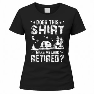 Does This Shirt Make Me Look Retired Tee Retirement Women's T-Shirt